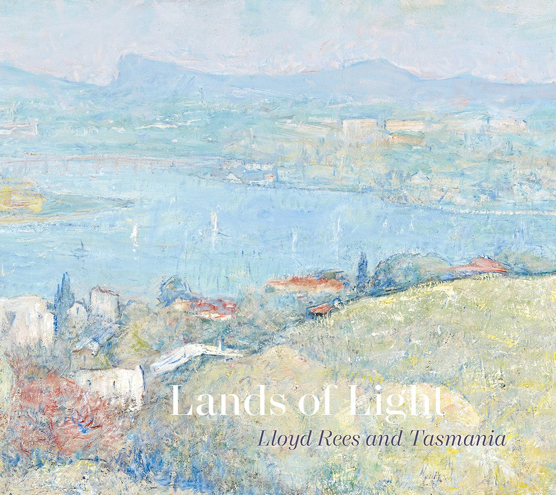 Lands of Light: Lloyd Rees and Tasmania